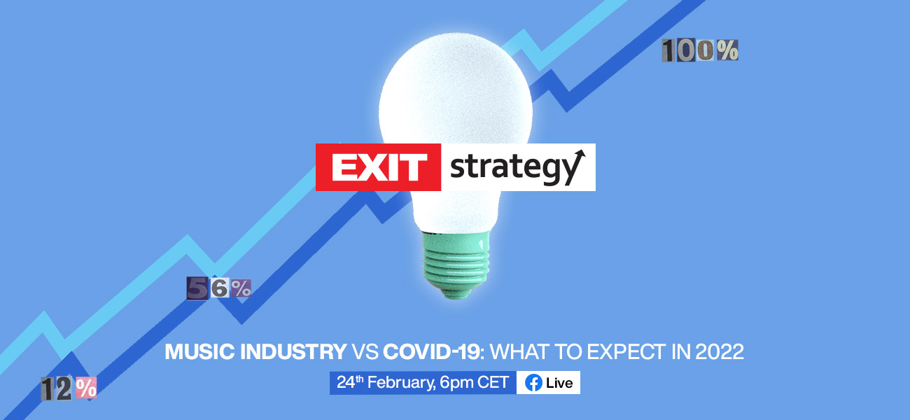 EXIT Strategy - Music Industry vs COVID-19: What to Expect in 2022?